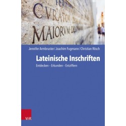 Lateinische Inschriften: Entdecken - Erkunden - Entziffern