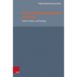 Dutch Reformed Orthodoxy and Islam: Culture, Polemic, and Theology