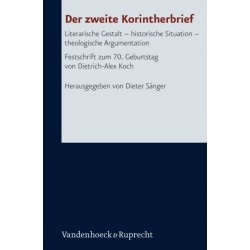 Der zweite Korintherbrief: Literarische Gestalt - historische Situation - theologische Argumentation. Festschrift zum 70. Geburtstag von Dietrich-Alex Koch