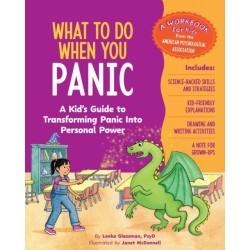 What to Do When You Panic: A Kid's Guide to Transforming Panic into Personal Power