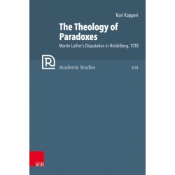 The Theology of Paradoxes: Martin Luther’s Disputation in Heidelberg, 1518