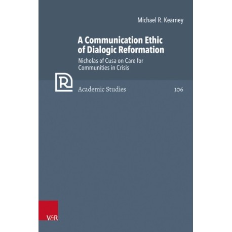 A Communication Ethic of Dialogic Reformation: Nicholas of Cusa on Care for Communities in Crisis