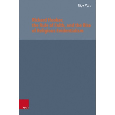 Richard Hooker, the Rule of Faith, and the Rise of Religious Evidentialism