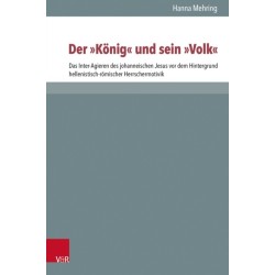 Der "Konig" und sein "Volk": Das Inter-Agieren des johanneischen Jesus vor dem Hintergrund hellenistisch-romischer Herrschermotivik