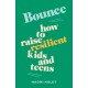 Bounce: How to raise resilient kids and teens