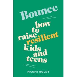 Bounce: How to raise resilient kids and teens