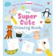 The Super Cute Drawing Book: Step-by-step kawaii creatures!