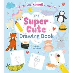 The Super Cute Drawing Book: Step-by-step kawaii creatures!