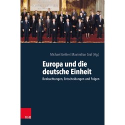 Europa und die deutsche Einheit: Beobachtungen, Entscheidungen und Folgen