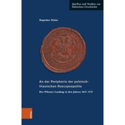An der Peripherie der polnisch-litauischen Rzeczpospolita: Der Piltener Landtag in den Jahren 1617–1717 (aus der Geschichte einer standischen Institution)