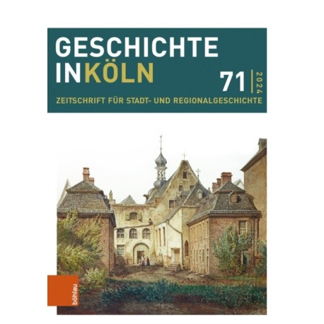 Geschichte in Koln 71 (2024): Zeitschrift fur Stadt- und Regionalgeschichte