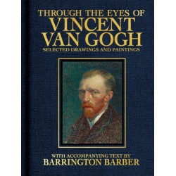 Through the Eyes of Vincent Van Gogh: Selected Drawing and Paintings