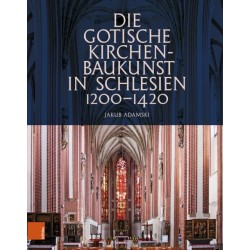 Die gotische Kirchenbaukunst in Schlesien 1200–1420