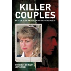 Killer Couples: Deadly Duos and Their Horrifying Deeds
