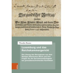 Luxemburg und das Reichskammergericht: Die Losung des Herzogtums aus dem Heiligen Romischen Reich und ihre Folgen fur die Gerichtszustandigkeit bei grenzuberschreitenden Konflikten