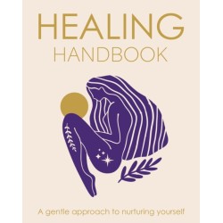 Healing Handbook: A Gentle Approach to Nurturing Yourself