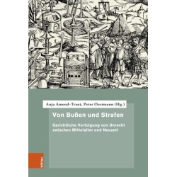 Von Bußen und Strafen: Gerichtliche Verfolgung von Unrecht zwischen Mittelalter und Neuzeit