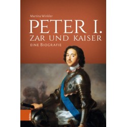 Peter I. – Zar und Kaiser: Eine Biografie