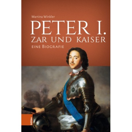 Peter I. – Zar und Kaiser: Eine Biografie