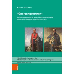 »Ubergangsfursten«: Legitimationsstrategien der letzten Generation ernestinischer Monarchen im Deutschen Kaiserreich (1901–1918)