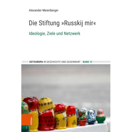 Die Stiftung „Russkij mir“: Ideologie, Ziele und Netzwerk