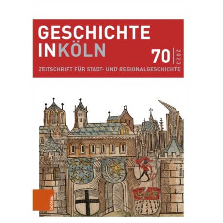 Geschichte in Koln 70 (2023): Zeitschrift fur Stadt- und Regionalgeschichte