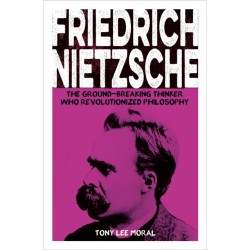 Friedrich Nietzsche: The Ground-breaking Thinker Who Revolutionized Philosophy
