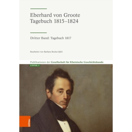 Eberhard von Groote: Tagebuch 1815–1824: Dritter Band: Tagebuch 1817