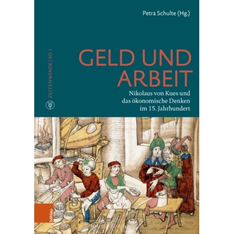 Geld und Arbeit: Nikolaus von Kues und das okonomische Denken im 15. Jahrhundert