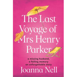 The Last Voyage of Mrs Henry Parker: A heartwarming and uplifting love story you will never forget