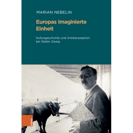 Europas imaginierte Einheit: Kulturgeschichte und Antikerezeption bei Stefan Zweig