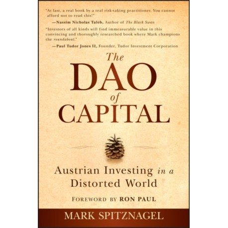 The Dao of Capital: Austrian Investing in a Distorted World