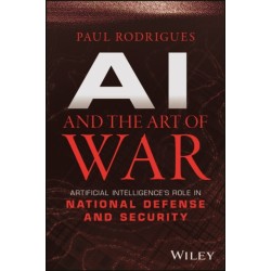 AI and the Art of War: Artificial Intelligence's Role in National Defense and Security