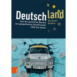 Deutschland: Von der geteilten Nation zur gespaltenen Gesellschaft 1945 bis heute