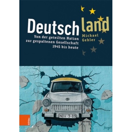 Deutschland: Von der geteilten Nation zur gespaltenen Gesellschaft 1945 bis heute