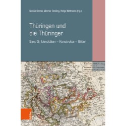 Thuringen und die Thuringer: Band 2: Identitaten – Konstrukte – Bilder