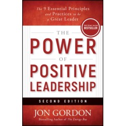 The Power of Positive Leadership, Revised & Updated: The 9 Essential Principles and Practices to Be a Great Leader