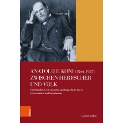 Anatolij F. Koni (1844-1927) zwischen Herrscher und Volk: Ein liberaler Jurist und seine autobiografische Praxis in Zarenreich und Sowjetunion