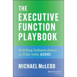 The Executive Function Playbook: Building Independence in Kids with ADHD