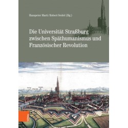 Die Universitat Straßburg zwischen Spathumanismus und Franzosischer Revolution