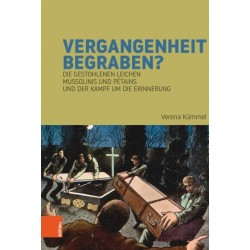 Vergangenheit begraben?: Die gestohlenen Leichen Mussolinis und Petains und der Kampf um die Erinnerung