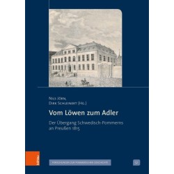Vom Lowen zum Adler: Der Ubergang Schwedisch-Pommerns an Preußen 1815
