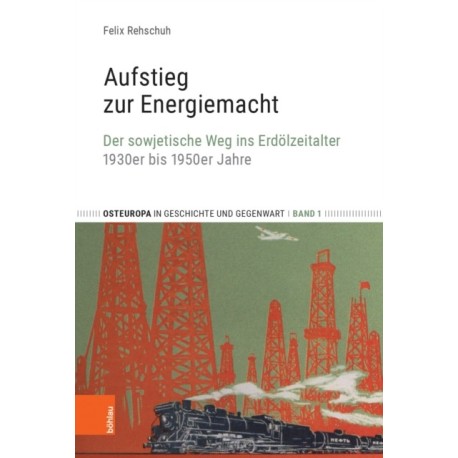 Aufstieg zur Energiemacht: Der sowjetische Weg ins Erdolzeitalter, 1930er bis 1950er Jahre