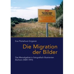 Die Migration der Bilder: Das Memelgebiet in fotografisch illustrierten Buchern (1889-1991)
