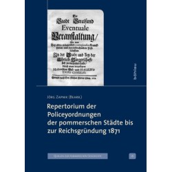 Repertorium der Policeyordnungen der pommerschen Stadte bis zur Reichsgrundung 1871