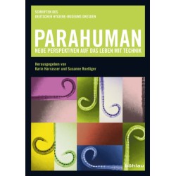 Parahuman: Neue Perspektiven auf das Leben mit Technik
