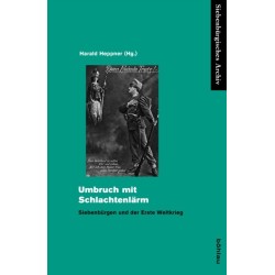 Umbruch mit Schlachtenlarm: Siebenburgen und der Erste Weltkrieg