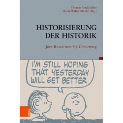 Historisierung der Historik: Jorn Rusen zum 80. Geburtstag