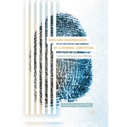 Uses and Consequences of a Criminal Conviction: Going on the Record of an Offender
