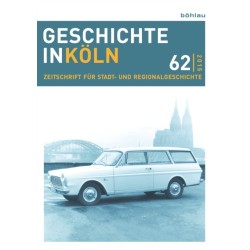 Geschichte in Koln 62 (2015): Zeitschrift fur Stadt- und Regionalgeschichte